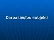 Prezentācija 'Darba tiesību subjekti', 1.