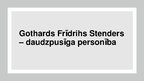 Prezentācija 'Gothards Frīdrihs Stenders', 1.