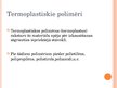 Prezentācija 'Lielmolekulārie savienojumi. Termoplastiskie polimēri', 4.