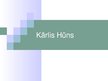 Prezentācija 'Kārlis Hūns', 1.
