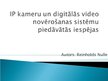 Referāts 'IP kameru un digitālās video novērošanas sistēmu piedāvātās iespējas', 21.