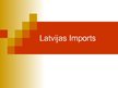 Prezentācija 'Latvijas imports', 1.