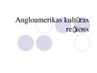 Prezentācija 'Angloamerikas kultūras reģions', 1.