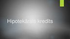 Prezentācija 'Hipotekārais kredīts', 1.