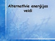 Prezentācija 'Alternatīvie enerģijas veidi', 1.