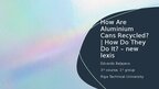 Prezentācija 'How Are Aluminium Cans Recycled? | How Do They Do It? – new lexis', 1.