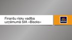 Prezentācija 'Finanšu risku vadība uzņēmumā SIA "Bisoks"', 1.