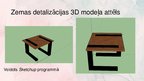 Prezentācija '3D izstrādājums - galds', 5.