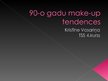 Prezentācija '90-to gadu make-up tendences', 1.