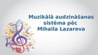 Prezentācija 'Muzikālā audzināšanas sistēma pēc Mihaila Lazareva', 1.