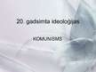Prezentācija '20.gadsimta ideoloģijas. Komunisms', 1.