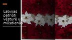 Prezentācija 'Latvijas patrioti vēsturē un mūsdienās', 1.