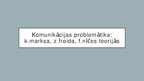 Prezentācija 'Komunikācijas problemātika K.Marksa, Z.Freida, F.Nīčes teorijās', 1.