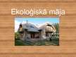 Prezentācija 'Ekoloģiskā māja', 1.
