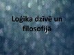 Prezentācija 'Loģika dzīvē un filosofijā', 1.