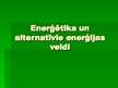 Prezentācija 'Enerģētika un alternatīvie enerģijas veidi', 1.