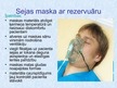 Prezentācija 'Elpināmie maisi, skābekļa maskas ar un bez rezervuāriem', 9.