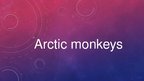 Prezentācija 'Mūzikas grupa "Arctic Monkeys"', 1.