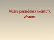 Prezentācija 'Valsts prezidenta institūta vēsture', 1.