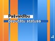 Prezentācija 'Pašvaldību deputātu statuss', 1.