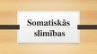 Prezentācija 'Somatiskās slimības', 1.