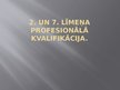 Prezentācija 'Otrā un septītā līmeņa profesionālā kvalifikācija', 1.