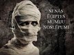 Prezentācija 'Senās Ēģiptes mūmiju nosēpumi, mūmijas', 1.