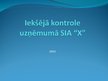 Prezentācija 'Iekšējā kontrole uzņēmumā SIA "X"', 1.