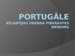 Prezentācija 'Portugāle, Atlantijas okeāna piekrastes brīnums', 1.