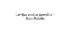 Prezentācija 'Latvijas armijas ģenerālis – Jānis Balodis', 1.