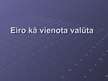 Prezentācija 'Eiro kā vienota valūta', 1.