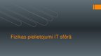 Prezentācija 'Fizikas pielietojums informācijas tehnoloģiju sfērā', 1.