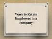 Prezentācija 'Ways to Retain Employees in a Company', 1.