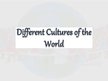 Prezentācija 'Different Cultures of the World', 1.