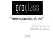Prezentācija 'Uzņēmums "GroGlass" - "neredzamā" stikla ražotājs', 1.