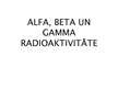 Prezentācija 'Alfa, beta un gamma radioaktivitāte', 1.