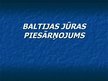 Prezentācija 'Baltijas jūras piesārņojums', 1.