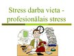 Prezentācija 'Stress darba vietā - profesionālais stress', 1.
