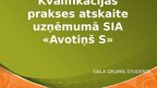 Prezentācija 'Kvalifikācijas prakses atskaite uzņēmumā SIA "Avotiņš-S"', 1.