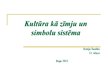 Prezentācija 'Kultūra kā zīmju un simbolu sistēma', 1.