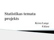 Prezentācija 'Statistikas temata projekts', 1.