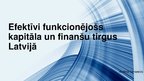 Prezentācija 'Efektīvi funkcionējošs kapitāla un finanšu tirgus Latvijā', 1.