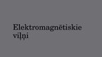 Prezentācija 'Elektromagnētiskie viļņi', 1.