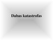 Prezentācija 'Dabas katastrofas', 1.