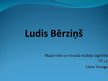 Prezentācija 'Ludis Bērziņš', 1.