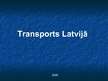 Prezentācija 'Transports Latvijā', 1.