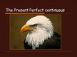 Prezentācija 'Present Perfect Continuous', 1.