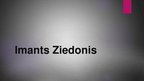 Prezentācija 'Imants Ziedonis', 1.