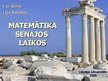 Prezentācija 'Matemātika senajos laikos', 1.
