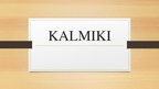 Prezentācija 'Kalmiki', 1.